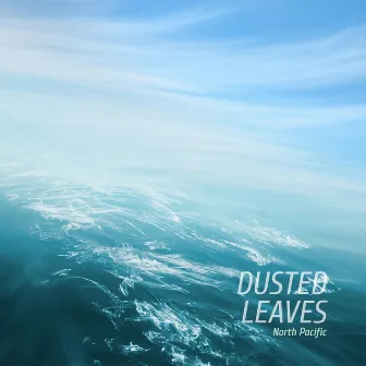 North Pacific by Dusted Leaves