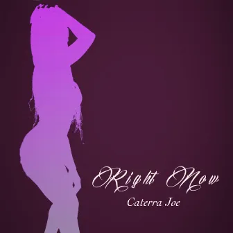 Right Now by Caterra Joe