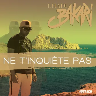 Ne t'inquiète pas by Lhadi Bakari