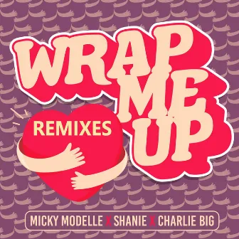 Wrap Me Up (Remixes) by Shanie