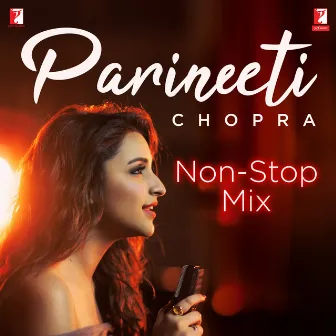 Parineeti Chopra: Non-Stop Mix by Parineeti Chopra