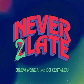 NEVER 2 LATE by DJ KENTAROU