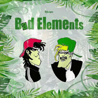 Bad Elements by DJ Lopo