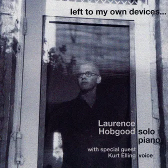 Left to My Own Devices by Laurence Hobgood