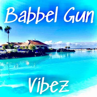 Vibez by Babbel Gun