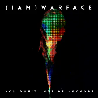 You Don't Love Me Anymore by Iamwarface