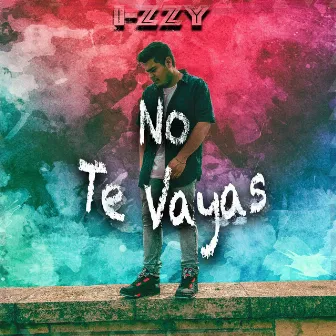 No Te Vayas by Izzy