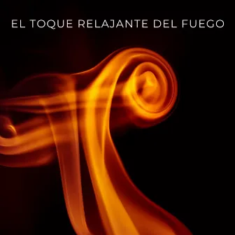 El Toque Relajante Del Fuego by Tormenta Solar