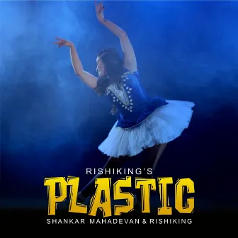 Plastic by Rishiking