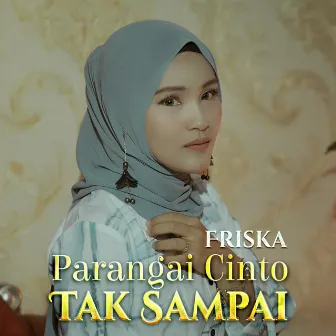 Parangai Cinto Tak Sampai by Friska