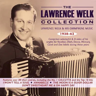 The Lawrence Welk Collection: Lawrence Welk & His Champagne Music 1938-62 by Lawrence Welk