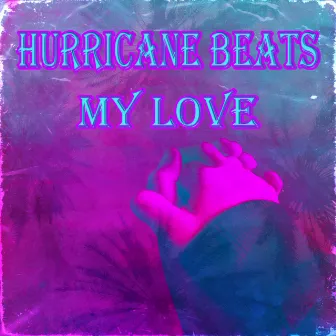 My Love by Hurricane Beats