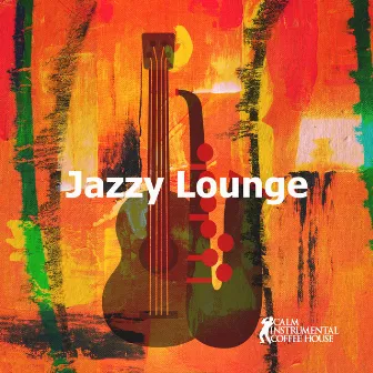 Jazzy Lounge by Calm Instrumental Coffee House