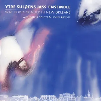 Way Down Yonder in New Orleans by Ytre Suløens Jass-Ensemble