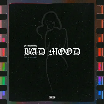 BAD MOOD by Kid Copacetic