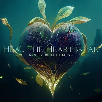 Heal the Heartbreak: 528 Hz Reiki Healing Sound Therapy for Broken Hearts, Awaken Inner Strength and Experience Oneness with Ourselves by Reiki Music Zone