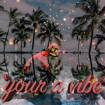 Your a Vibe by El Llanero