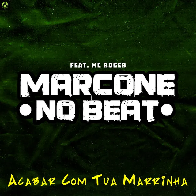 Acabar Com Tua Marrinha (feat. MC Roger)