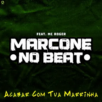 Acabar Com Tua Marrinha by Marcone No Beat