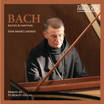 J.S. Bach: Suites & Partitas by Dom André Laberge