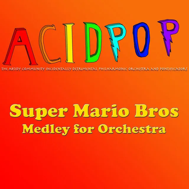 Super Mario Bros Medley for Orchestra: Ground Background / Underground Background / Castle Background / Under Water Background / Time up Warning Fanfare / Under Water Background / Invincible Background / The Lost Levels Ending / Power Down