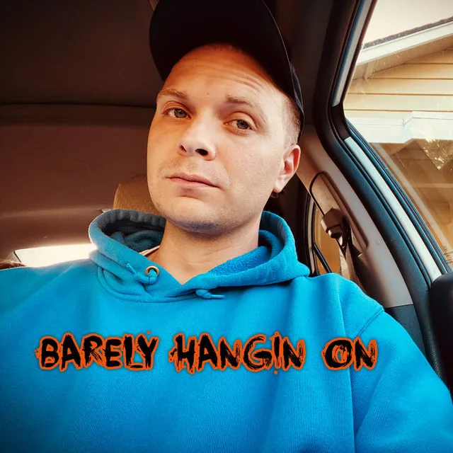 Barely Hangin On