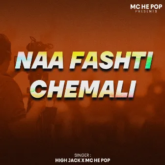 Naa Fashti Chemali by Mc He Pop