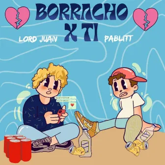 Borracho X Ti by Lord Juan