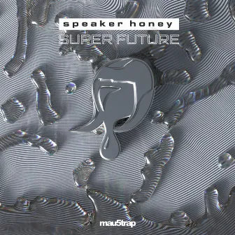 Super Future by Speaker Honey