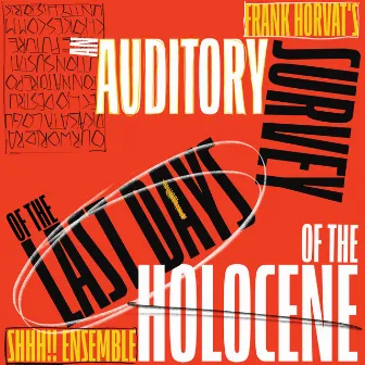 An Auditory Survey of the Last Days of the Holocene by SHHH!! Ensemble