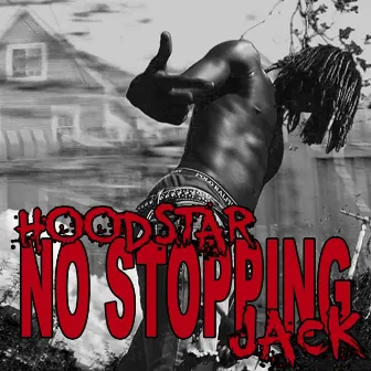 No Stopping by Hoodstar Jack