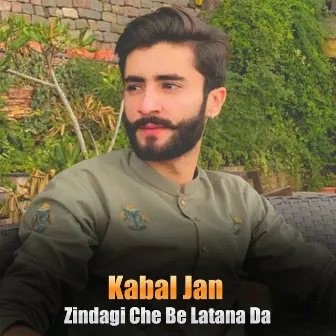 Zindagi Che Be Latana Da by Kabal Jan