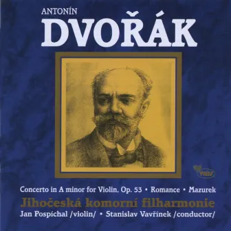 Dvořák: Violin Concerto in A Minor, Op. 53, Romance in F Minor, Op. 11, Mazurek, Op. 49 by Jihočeská komorní filharmonie