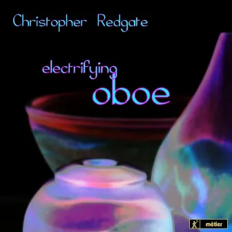 Electrifying Oboe by Christopher Redgate