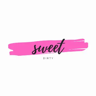 sweet by Dirty