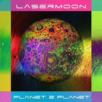 Planet 2 Planet by Laser Moon