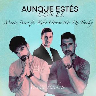 Aunque Estés Con Él by Kike Utrera