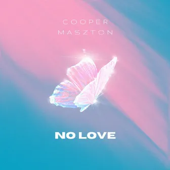 No Love by Cooper Maszton