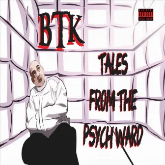 Tales from the Psych Ward by BTK