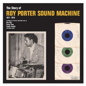 The Story of Roy Porter Sound Machine (1971-1975) by Roy Porter Sound Machine