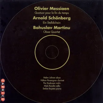 Messiaen: Quartet for the End of Time / Martinu: Oboe Quartet / Schoenberg: Ein Stelldichein by Per Enoksson