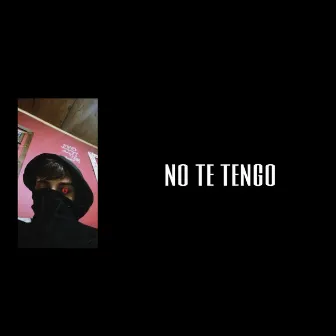 NO TE TENGO by Joven Ruvio