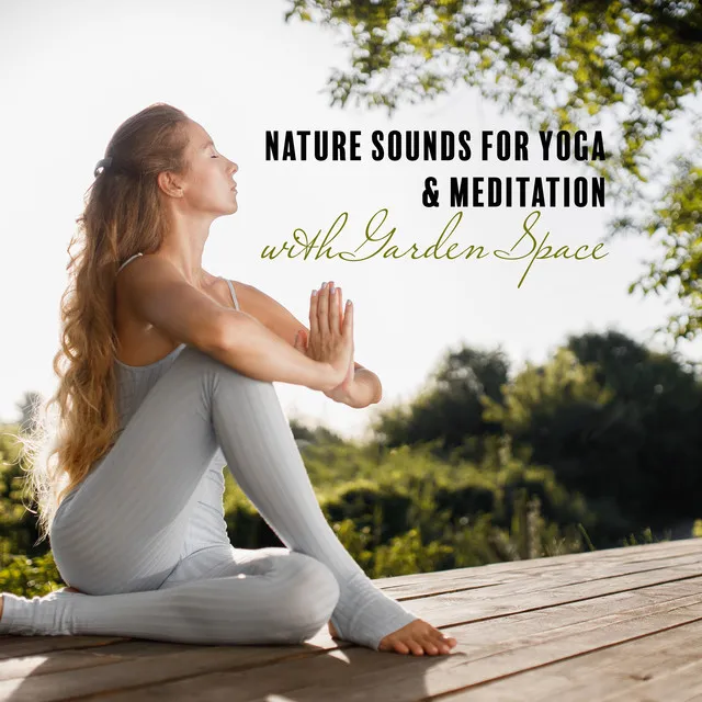 Nature Sounds for Yoga & Meditation with Garden Space: Do Exercises & Feel Better