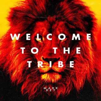 Welcome To The Tribe by Mark Rey