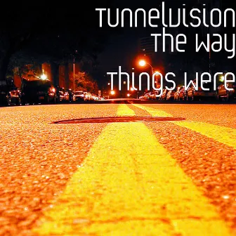 The Way Things Were by Tunnelvision