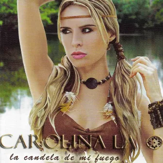 La Candela De Mi Fuego by Carolina La O