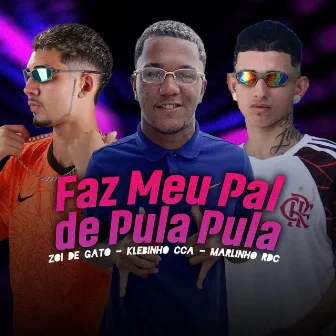 Faz Meu Pal de Pula Pula by Marlinho Rdc