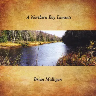 A Northern Boy Laments by Brian Mulligan