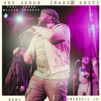 Hey Jesus (Radio Edit) by Gary Swindell Jr.