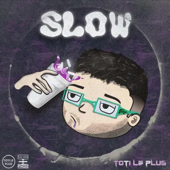 Slow by Toti Le Plug